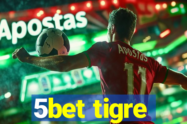 5bet tigre